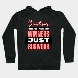 No Winners Just Survivors Hoodie